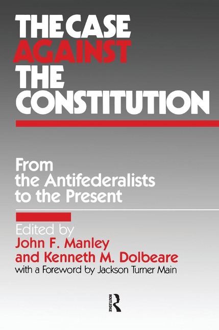 The Case Against the Constitution - John F. Manley, Kenneth M. Dolbeare