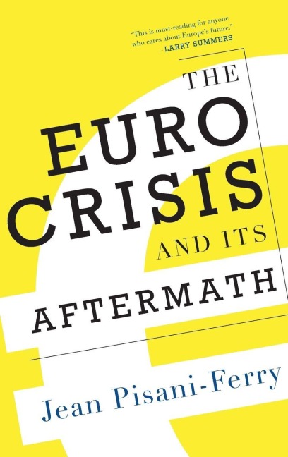 The Euro Crisis and Its Aftermath - Pisani-Ferry