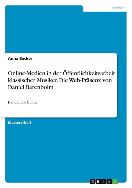 Online-Medien in der Öffentlichkeitsarbeit klassischer Musiker. Die Web-Präsenz von Daniel Barenboim - Anna Becker
