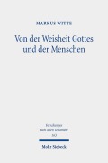 Cover-Bild zum Titel 'Von der Weisheit Gottes und der Menschen' von 'Markus Witte'