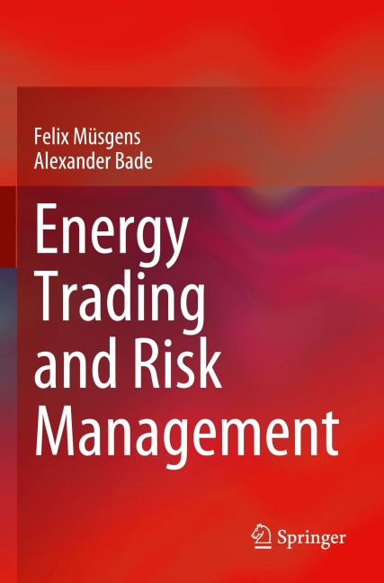 Energy Trading and Risk Management - Felix Müsgens, Alexander Bade