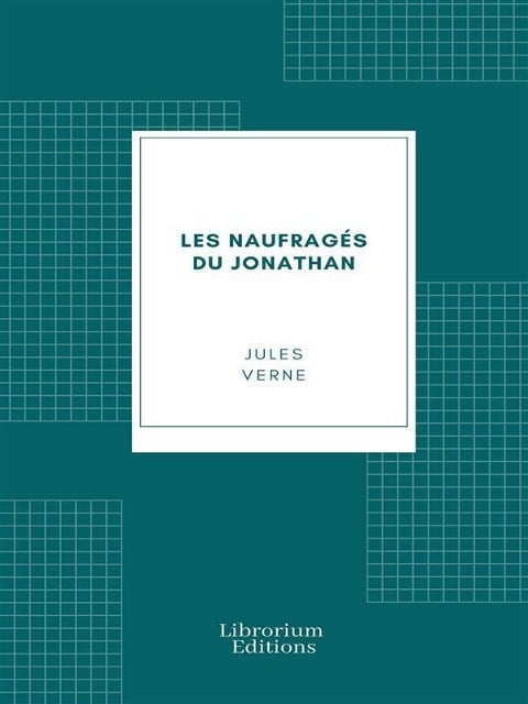 Les naufragés du Jonathan - Jules Verne