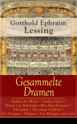 Cover-Bild zum Titel 'Gesammelte Dramen: Nathan der Weise + Emilia Galotti + Minna von Barnhelm + Miss Sara Sampson + Die Juden + Der junge Gelehrte + Der Freigeist + Philotas + Der Misogyn und mehr' von 'Gotthold Ephraim Lessing'