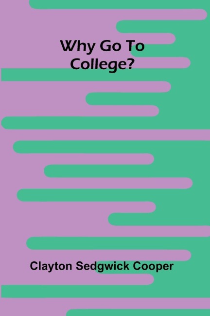 Why go to College? - Clayton Sedgwick Cooper
