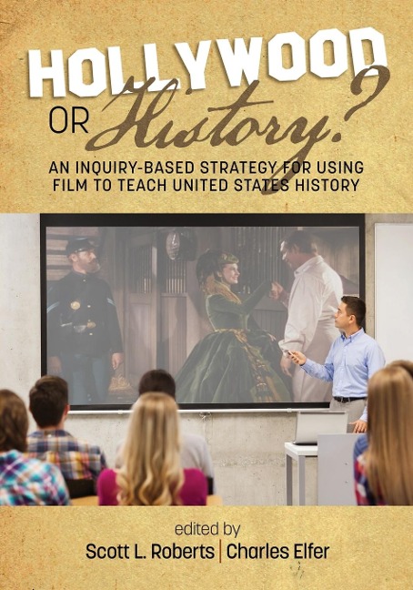 Hollywood or History? An Inquiry-Based Strategy for Using Film to Teach United States History - 