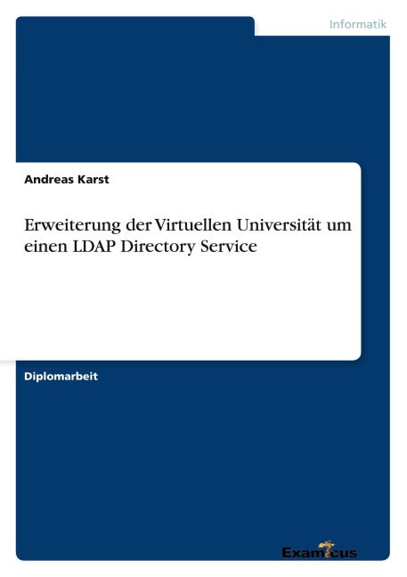 Erweiterung der Virtuellen Universität um einen LDAP Directory Service - Andreas Karst