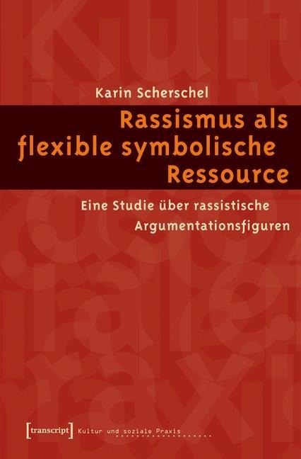 Rassismus als flexible symbolische Ressource - Karin Scherschel