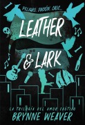 Cover-Bild zum Titel 'Leather & Lark (Leather & Lark. Ruinous Love Trilogy 2)' von ''