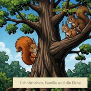 Cover-Bild zum Titel 'Eichhörnchen, Familie und die Eiche' von 'Heribert Lange'