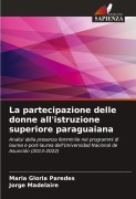 Cover-Bild zum Titel 'La partecipazione delle donne all'istruzione superiore paraguaiana' von 'Maria Gloria Paredes, Jorge Madelaire'