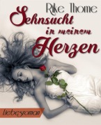 Cover-Bild zum Titel 'Sehnsucht in meinem Herzen' von 'Rike Thome'