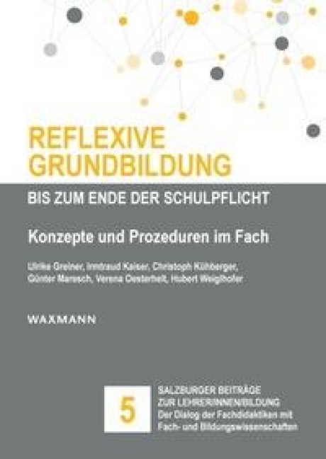 Reflexive Grundbildung bis zum Ende der Schulpflicht - Ulrike Greiner, Irmtraud Kaiser, Christoph Kühberger, Günter Maresch, Verena Oesterhelt