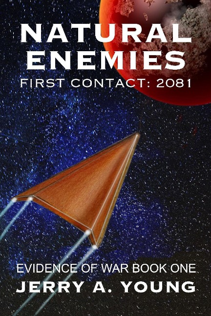 Natural Enemies, First Contact:2081 (Evidence of Space War, #1) - Jerry A Young