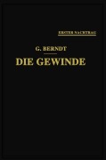 Cover-Bild zum Titel 'Die Gewinde, ihre Entwicklung, ihre Messung und ihre Toleranzen' von ''