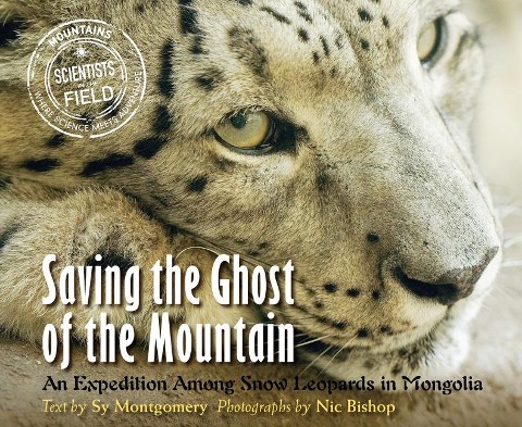 Saving the Ghost of the Mountain - Sy Montgomery
