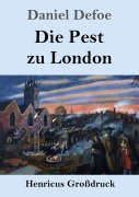 Cover-Bild zum Titel 'Die Pest zu London (Großdruck)' von 'Daniel Defoe'