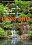 Cover-Bild zum Titel 'Ein Garten voller Energie mit Feng Shui' von 'Gerold Knobloch'