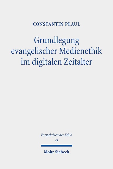 Grundlegung evangelischer Medienethik im digitalen Zeitalter - Constantin Plaul