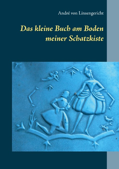 Das kleine Buch am Boden meiner Schatzkiste - André von Linsengericht