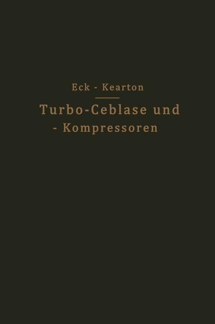 Turbo-Ceblase und - Kompressoren - Bruno Eck, W. J. Kearton