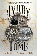 Cover-Bild zum Titel 'The Ivory Tomb' von 'Melissa Caruso'
