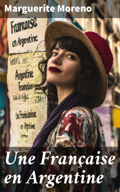 Une Française en Argentine - Marguerite Moreno