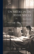 Cover-Bild zum Titel 'Un Médecin Du Xviiie Siècle: Théodore Tronchin, 1709-1781, D'après Des Documents Inédits...' von 'Henry Tronchin'