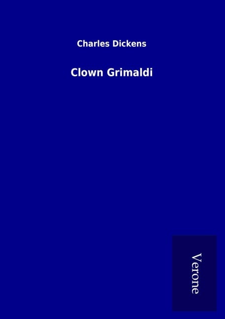 Clown Grimaldi - Charles Dickens