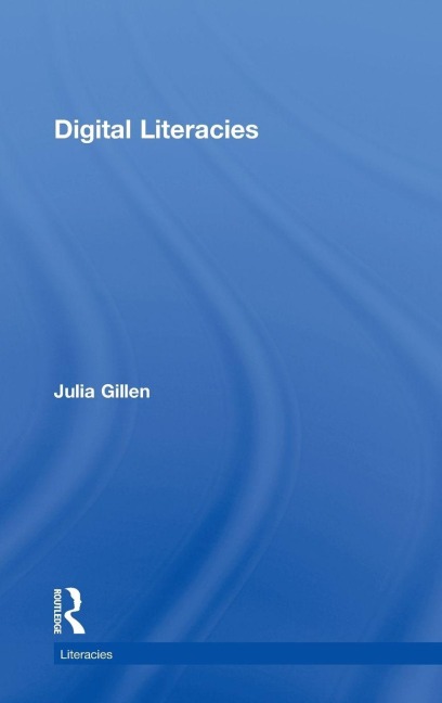 Digital Literacies - Julia Gillen