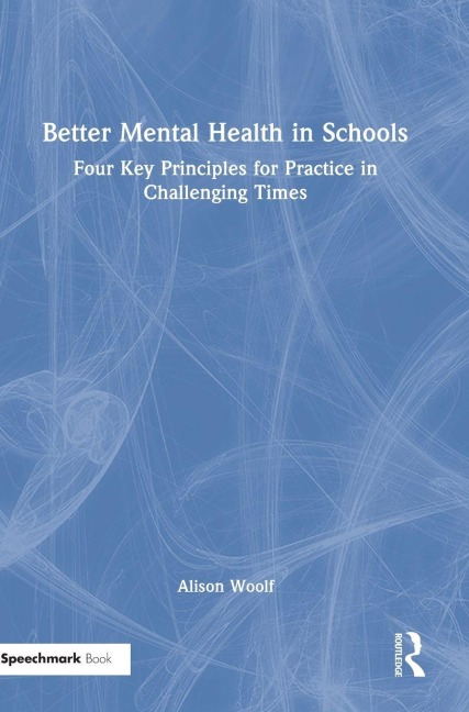 Better Mental Health in Schools - Alison Woolf