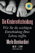 Cover-Bild zum Titel 'Die Kinderentscheidung: Wie Sie die wichtigste Entscheidung Ihres Lebens treffen' von 'Merle Bombardieri'