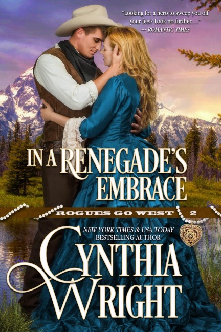 In a Renegade's Embrace (Rogues Go West, #2) - Cynthia Wright