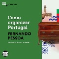 Como organizar Portugal - Fernando Pessoa