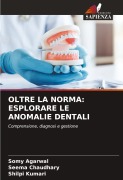 Cover-Bild zum Titel 'OLTRE LA NORMA: ESPLORARE LE ANOMALIE DENTALI' von 'Somy Agarwal, Seema Chaudhary, Shilpi Kumari'