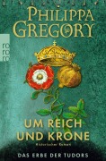 Cover-Bild zum Titel 'Um Reich und Krone' von 'Philippa Gregory'