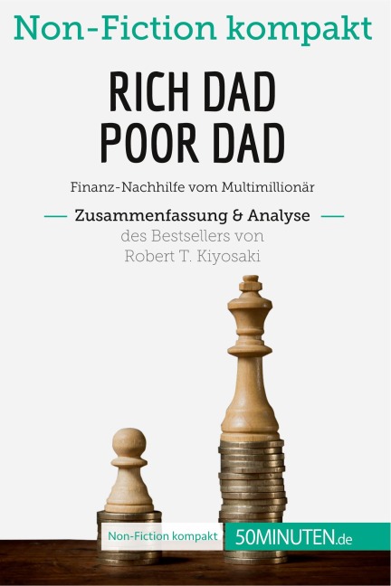 Rich Dad Poor Dad. Zusammenfassung & Analyse des Bestsellers von Robert T. Kiyosaki - 50minuten