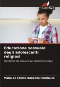 Cover-Bild zum Titel 'Educazione sessuale degli adolescenti religiosi' von 'Maria de Fátima Bandeira Henriques'