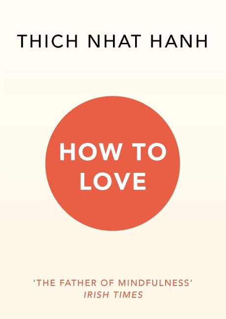 How To Love - Thich Nhat Hanh