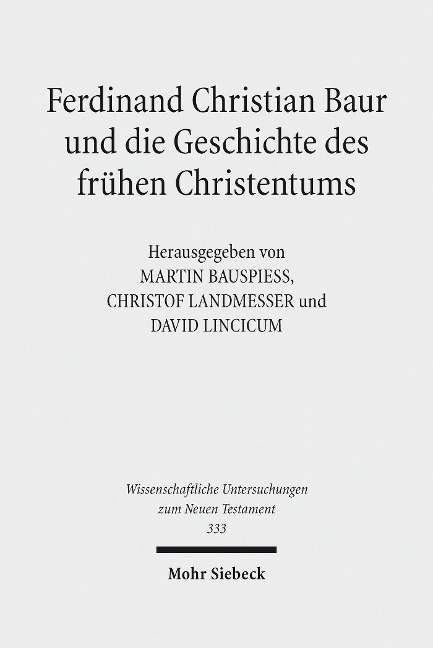 Ferdinand Christian Baur und die Geschichte des frühen Christentums - 