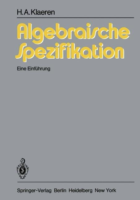 Algebraische Spezifikation - H. A. Klaeren