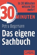 Cover-Bild zum Titel '30 Minuten Das eigene Sachbuch' von 'Petra Begemann'