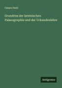 Cover-Bild zum Titel 'Grundriss der lateinischen Palaeographie und der Urkundenlehre' von 'Cesare Paoli'