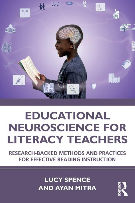Educational Neuroscience for Literacy Teachers - Lucy Spence, Ayan Mitra