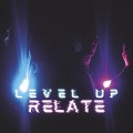 Cover-Bild zum Titel 'Level Up' von 'Relate'