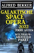 Galaktische Space Opera 2022 - 2000 Seiten Weltraumabenteuer Paket - Alfred Bekker