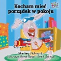 I Love to Keep My Room Clean (Polish Book for Kids) - Shelley Admont, Kidkiddos Books
