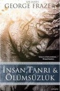 Insan, Tanri ve Ölümsüzlük - Sir James George Frazer