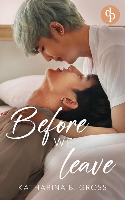 Before we Leave | Die spicy Gay Romance über Sehnsucht, verbotene Gefühle und eine Liebe, die nicht vergehen will - Katharina B. Gross