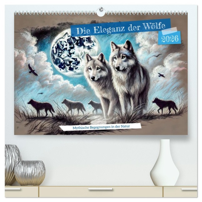 Die Eleganz der Wölfe - Mythische Begegnungen in der Natur (hochwertiger Premium Wandkalender 2026 DIN A2 quer), Kunstdruck in Hochglanz - Anja Frost