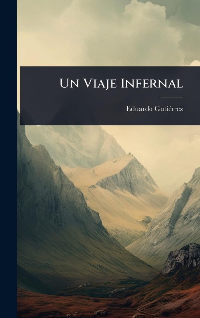 Un Viaje Infernal - Eduardo Gutiã(c)Rrez
